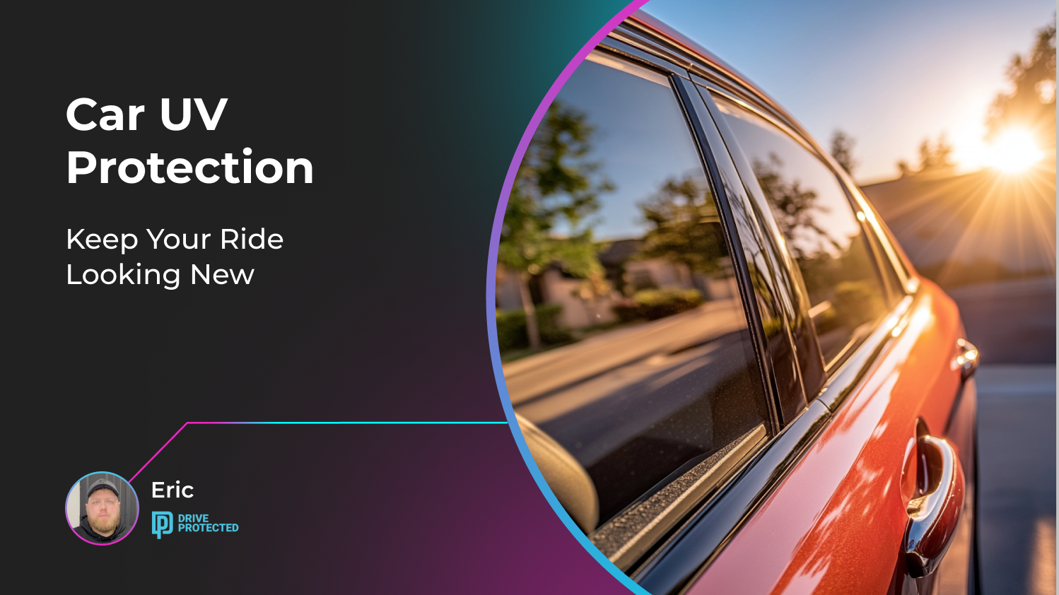 Car UV Protection: Keep Your Ride Looking New Drive Protected