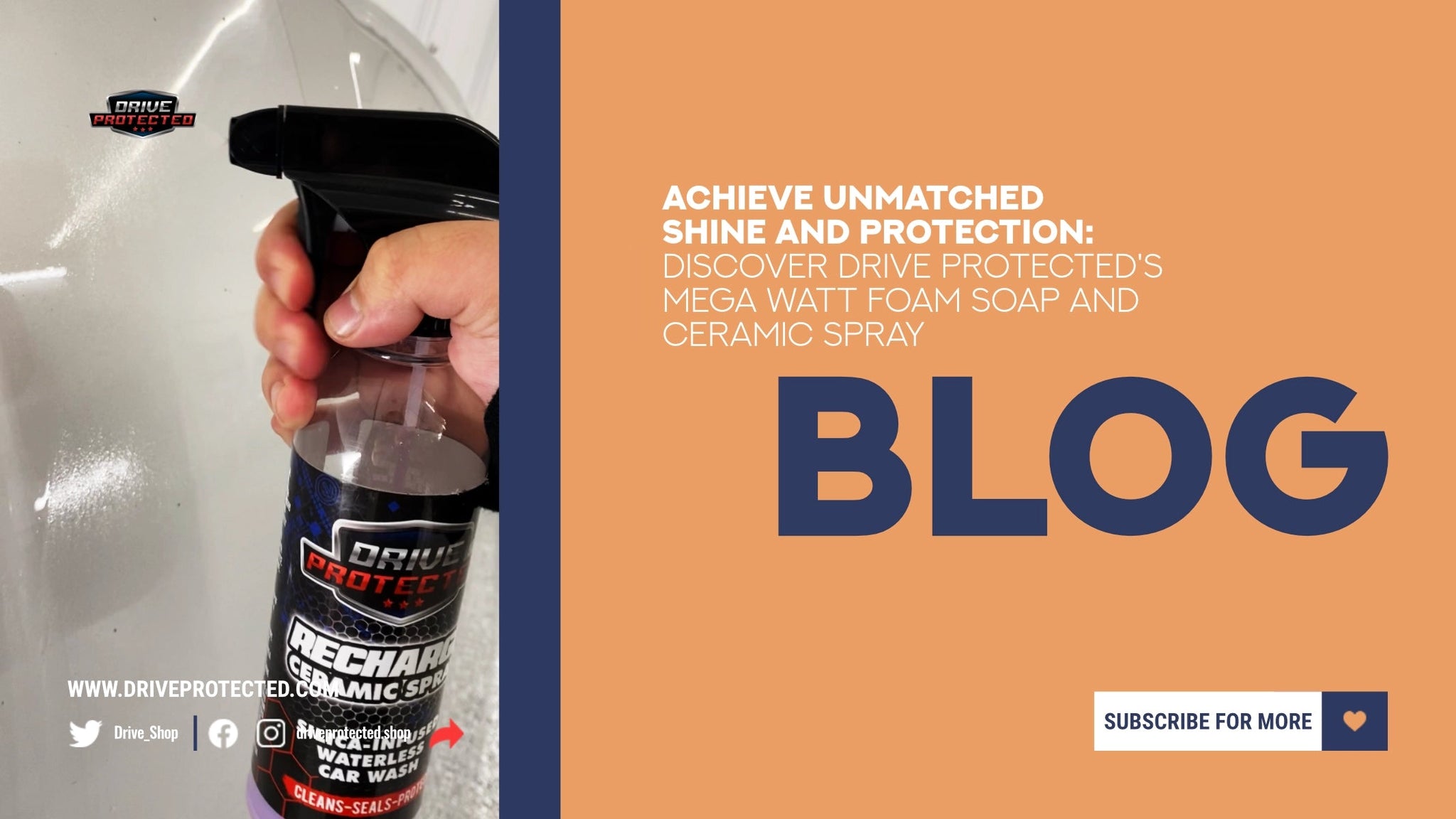 Achieve Unmatched Shine and Protection: Discover Drive Protected's Mega Watt Foam Soap and Ceramic Spray - Drive Protected