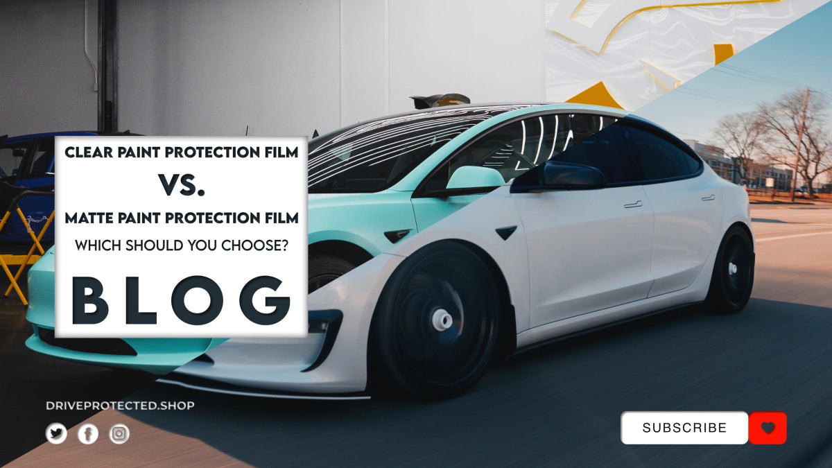 Clear Paint Protection Film vs. Matte Paint Protection Film: Which Should You Choose? - Drive Protected