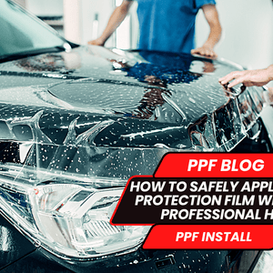 How to Safely Apply Paint Protection Film Without Professional Help - Drive Protected