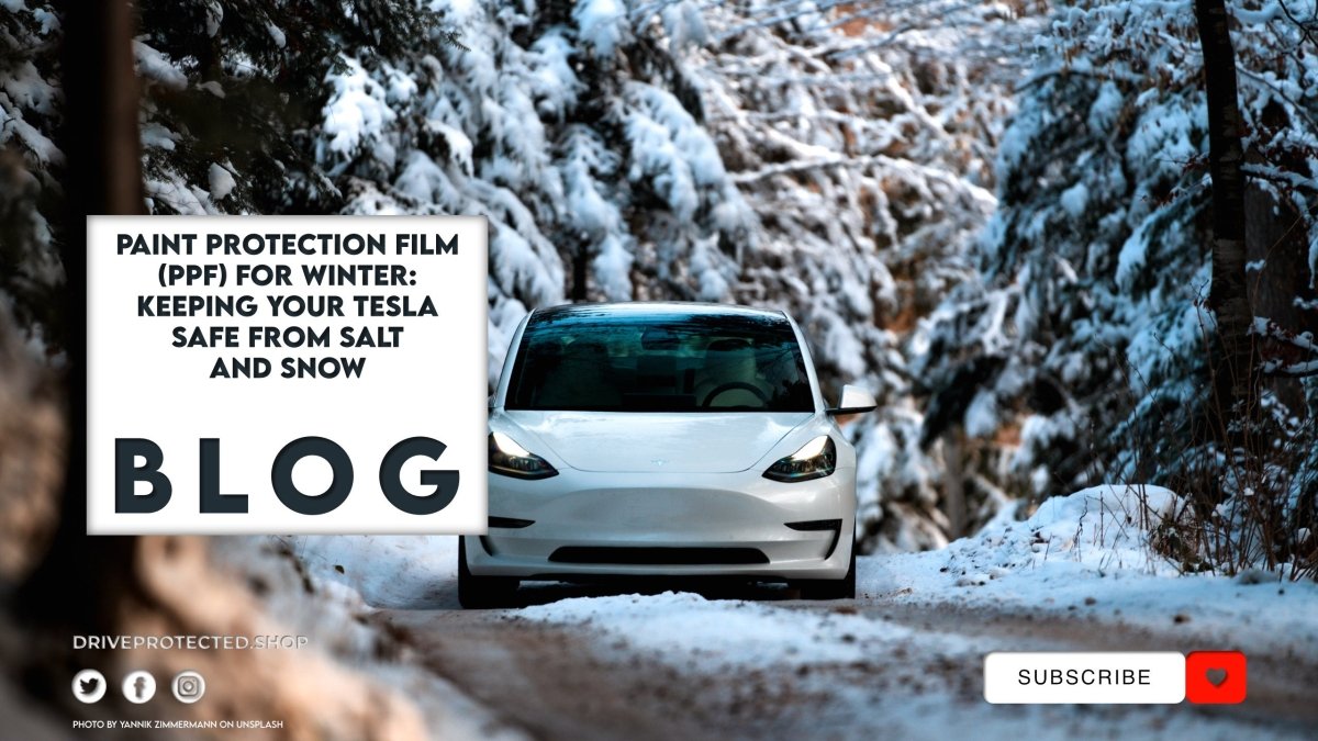 Paint Protection Film (PPF) for Winter: Keeping Your Tesla Safe from Salt and Snow - Drive Protected