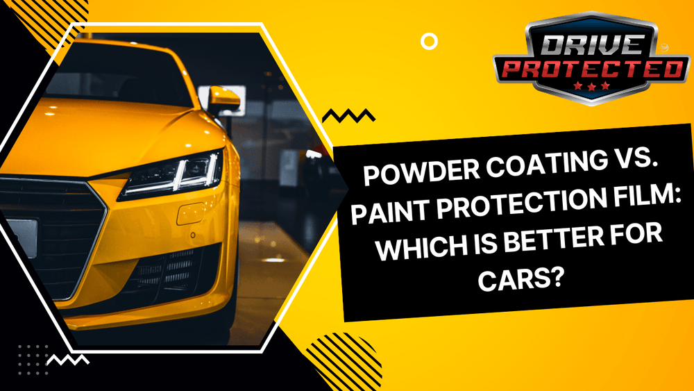 Powder Coating vs Paint Protection Film : Drive Protected – Drive Protected