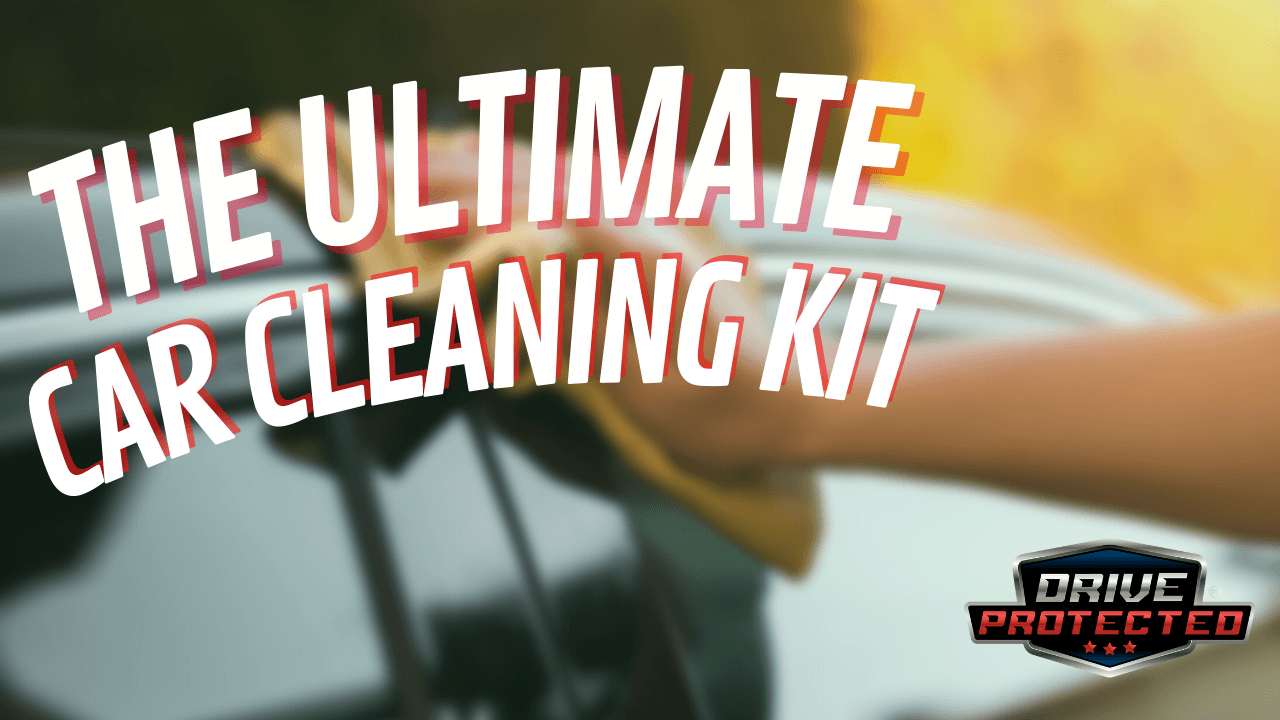 The Ultimate Car Cleaning Kit - Drive Protected