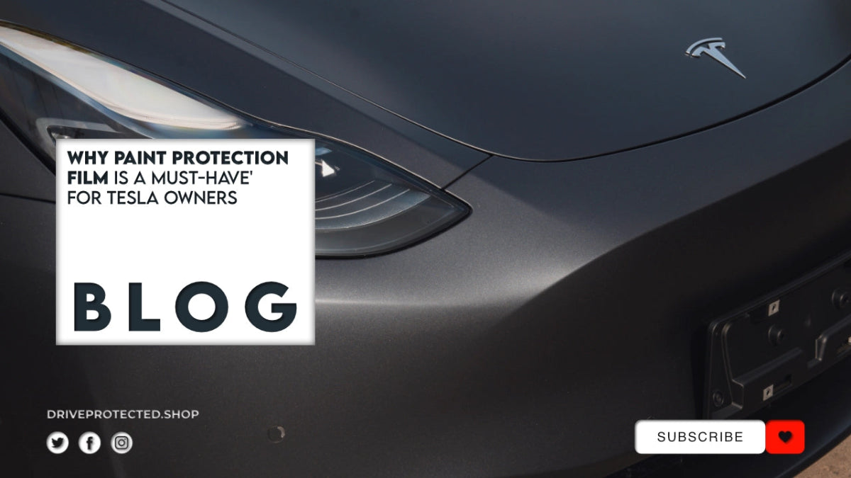 Why Paint Protection Film Is a Must-Have for Tesla Owners - Drive Protected
